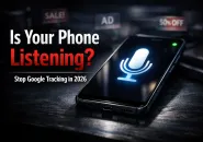 Is Your Phone Listening to You? How to Stop Google & Apps from Tracking (2026 Privacy Guide)